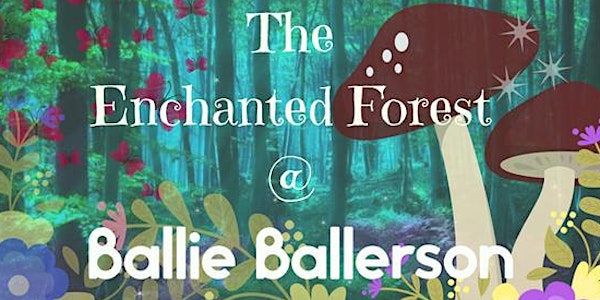 The Enchanted Forest at Ballie Ballerson Friday, 5th October