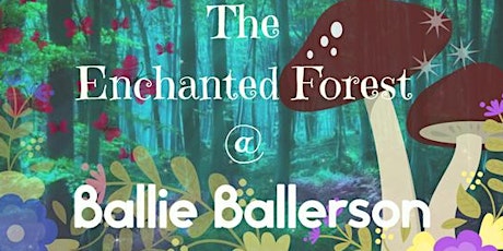 Image principale de The Enchanted Forest at Ballie Ballerson Saturday, 15th September