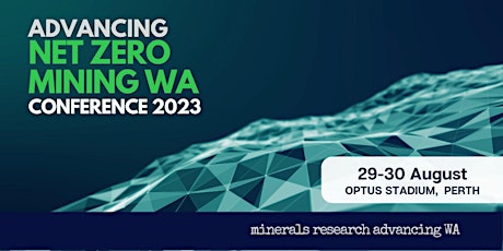 Advancing Net Zero Mining WA Conference 2023 primary image