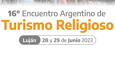 16° Encuentro Argentino de Turismo Religioso | Luján | 28 y 29 junio 2023