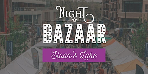 Saturday Night BAZAAR: Sloan's Lake primary image