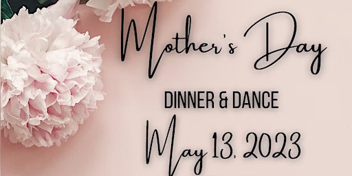 Primaire afbeelding van Mothers Day Dinner & Dance