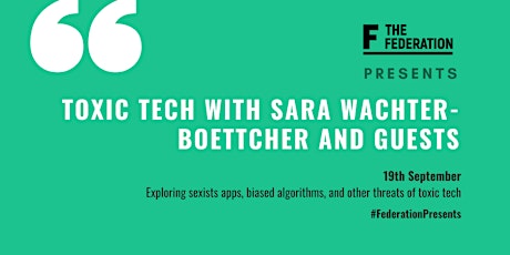 Federation Presents: Toxic Tech with Sara Wachter-Boettcher and Guests
