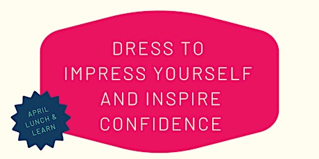 Dress to Impress Yourself and Inspire Confidence primary image