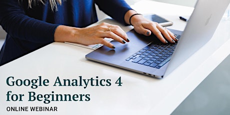 WEBINAR: Google Analytics 4 for Beginners