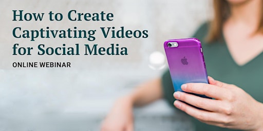 WEBINAR: How to Create Captivating Videos for Social Media primary image