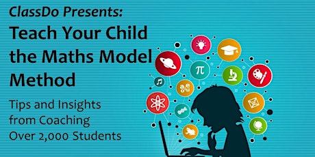 ClassDo Presents: "Teach Your Child the Maths Model Method" Hands-On Workshop primary image