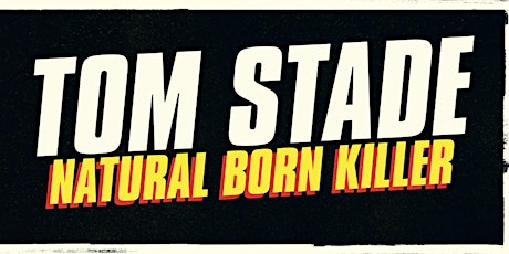 Imagem principal do evento Tom Stade - Natural Born Killer