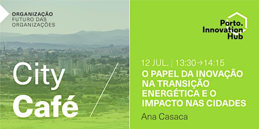 Imagem principal de City Café | Inovação na transição energética das cidades, Ana Casaca