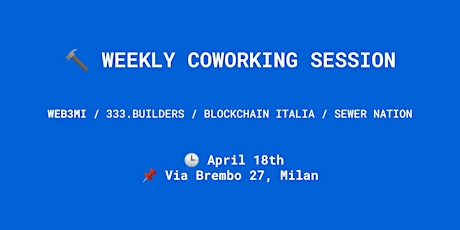 Immagine principale di Coworking Session by Web3Mi, 333.Builders, Blockchain Italia & Sewer Nation 