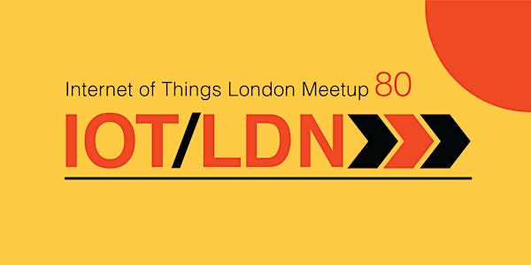 London Internet of Things Meetup 80