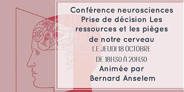 Conférence neurosciences : Prise de décision, les ressources et les pièges...