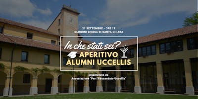 In che stati sei? Aperitivo Alumni Uccellis In che stati sei? Aperitivo Alumni Uccellis