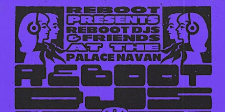 Imagen principal de Reboot Presents : Reboot DJs & MËRO at Palace Navan