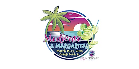 Medicare & Margaritas on March 11-13, 2024 in Orange Beach, Alabama