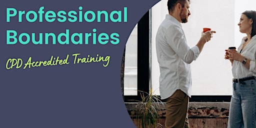 Primaire afbeelding van Maintaining Professional Boundaries (CPD Accredited Training)