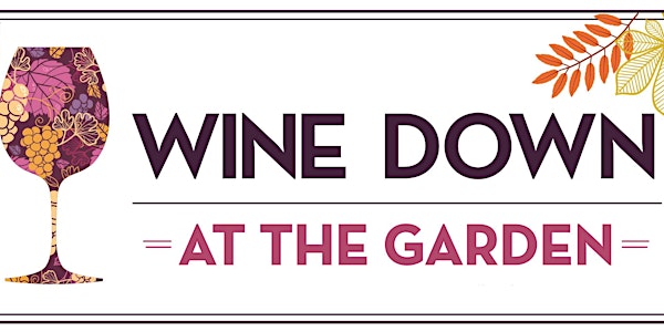 Wine Down at the Garden