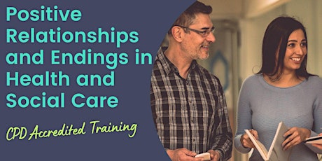 Positive Relationships and Endings in Health and Social Care primary image