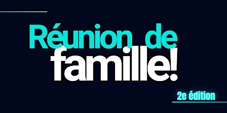 Hauptbild für Réunion de famille! 2e édition