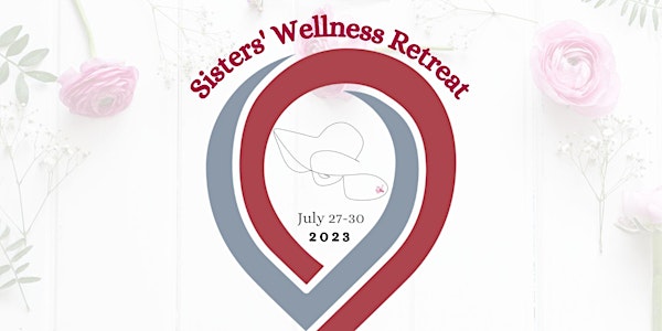 Sisters' Wellness Retreat 2023: Exploring Wellness Through Sisterhood