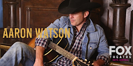 Aaron Watson W/ Duke Oursler LIVE at The Fox Theatre