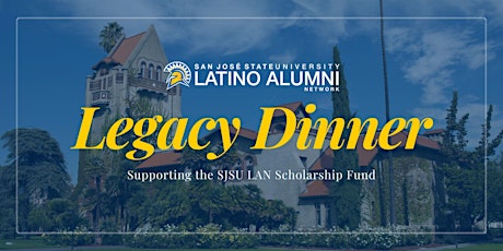 SJSU Latino Alumni Network Legacy Dinner primary image