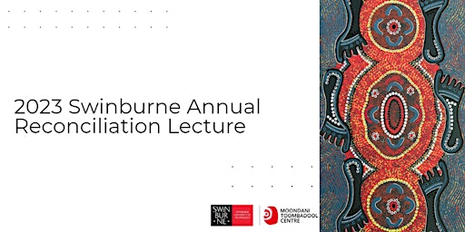 2023 Swinburne Annual Reconciliation Lecture - Hybrid Event primary image