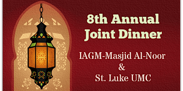 8th Annual Joint Dinner [IAGM - Masjid Al-Noor & St Luke UMC]