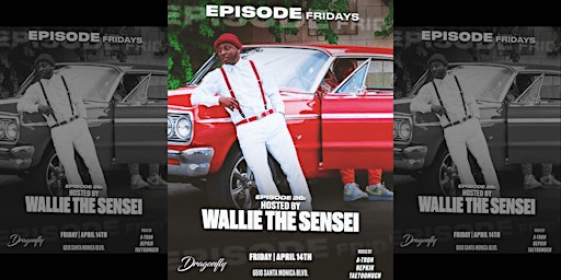 Imagem principal do evento Wallie the Sensei | Episode Fridays | Dragonfly Hollywood