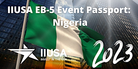 Primaire afbeelding van 2023 IIUSA EB-5 Passport Series: Nigeria