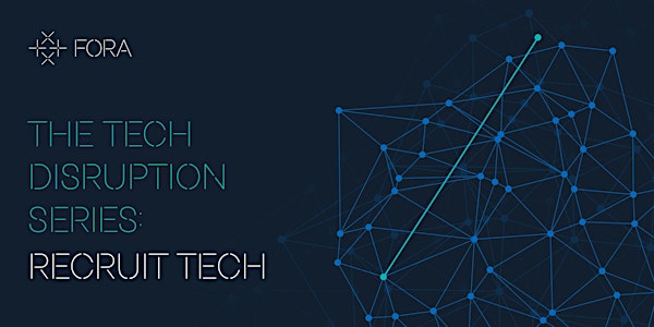The Tech Disruption Series: Recruit Tech