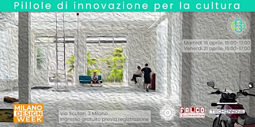 Immagine principale di Pillole di innovazione per la cultura @ Milano Design Week 2023 