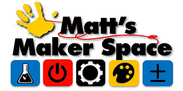 Launching Matt's Maker Space: FULL STEAM AHEAD