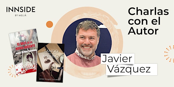 CHARLA CON EL AUTOR - Descubre al escritor y periodista Javier Vázquez