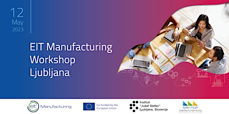 Hauptbild für EIT Manufacturing Workshop Ljubljana