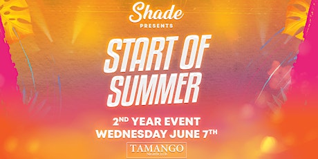 Shade Presents: Start Of Summer at Tamango Nightclub | 2nd Years