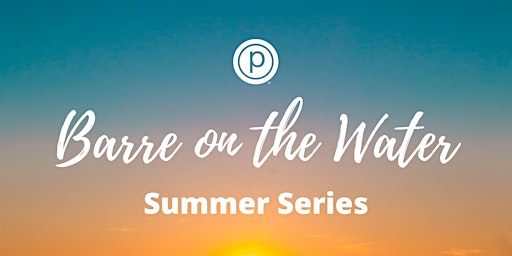 Imagem principal do evento Barre on the Water:  Summer Series