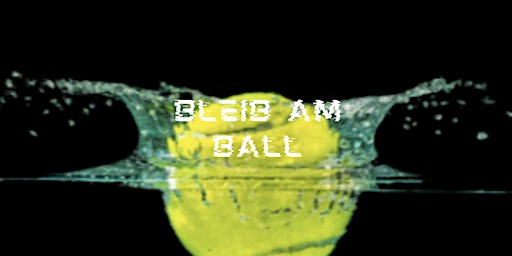 Hauptbild für "BLEIB AM BALL- Die Erfolge von morgen starten heute bei dir!"