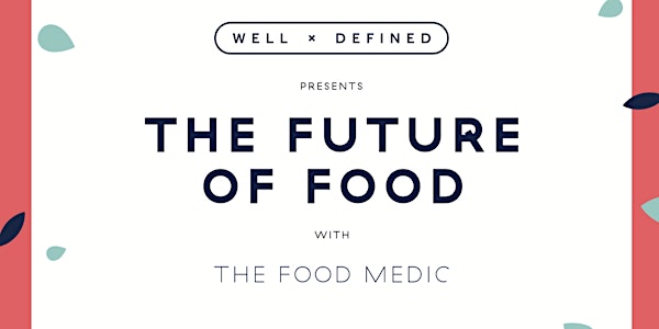 The Future of Food with The Food Medic