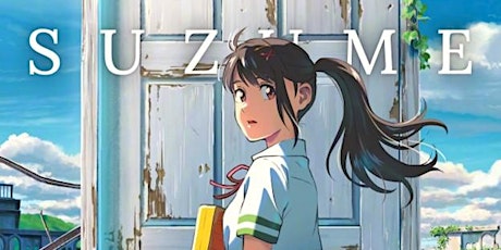 Anime! At The Revue: SUZUME (2022)