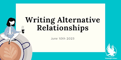 Writing Alternative Relationships: Polyam, Queer-Platonic Partners  &  More