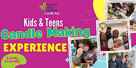 Kids & Teens Family Friendly Candle Making Experience