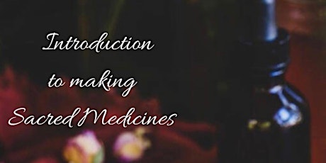 Introduction to Making Sacred Medicines