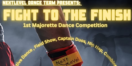 NLDT Presents: 1st Annual FIGHT TO THE FINISH Majorette Competition