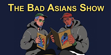 The Bad Asians Show - East primary image