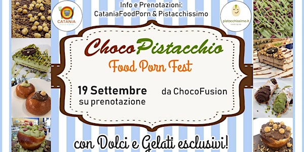 ChocoPistacchio Food Porn Fest