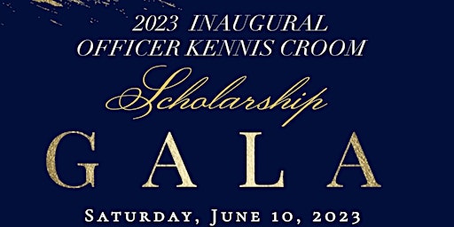 The Officer Kennis Croom Memorial Scholarship Benefit Gala primary image
