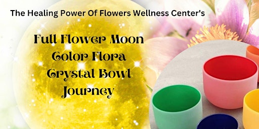 Imagem principal do evento Full Flower Moon Flora Crystal Bowl Sound Journey In Person attendance