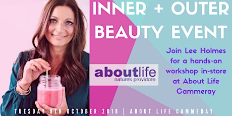 Inner and Outer Beauty Workshop with Lee Holmes at About Life Cammeray primary image