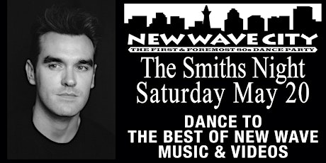 2 for 1 admission to New Wave City May 20, 2023, Smiths Night primary image